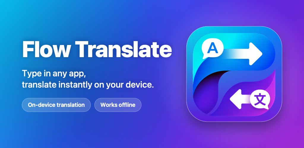 Flow Translate: type in any app and translate instantly on your device, with offline support