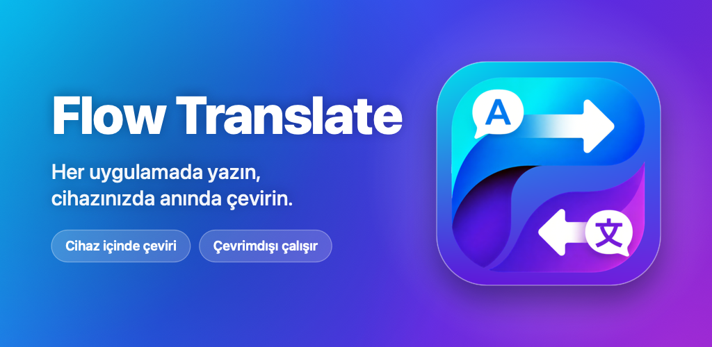 Flow Translate: her uygulamada yazın, cihazınızın içinde çevirin; çevrimdışı da çalışır